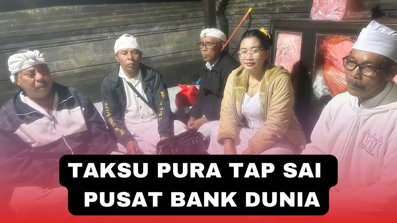 TAKSU PURA TAP SAI KARANGASEM. PUSAT BANK DUNIA 