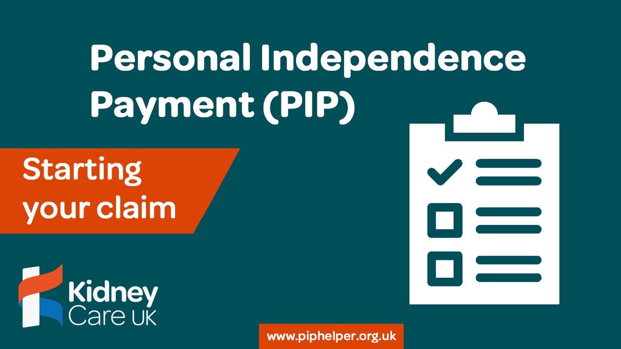 Personal Independence Payment (PIP) - Starting your claim | Kidney Care UK PIP Helper series
