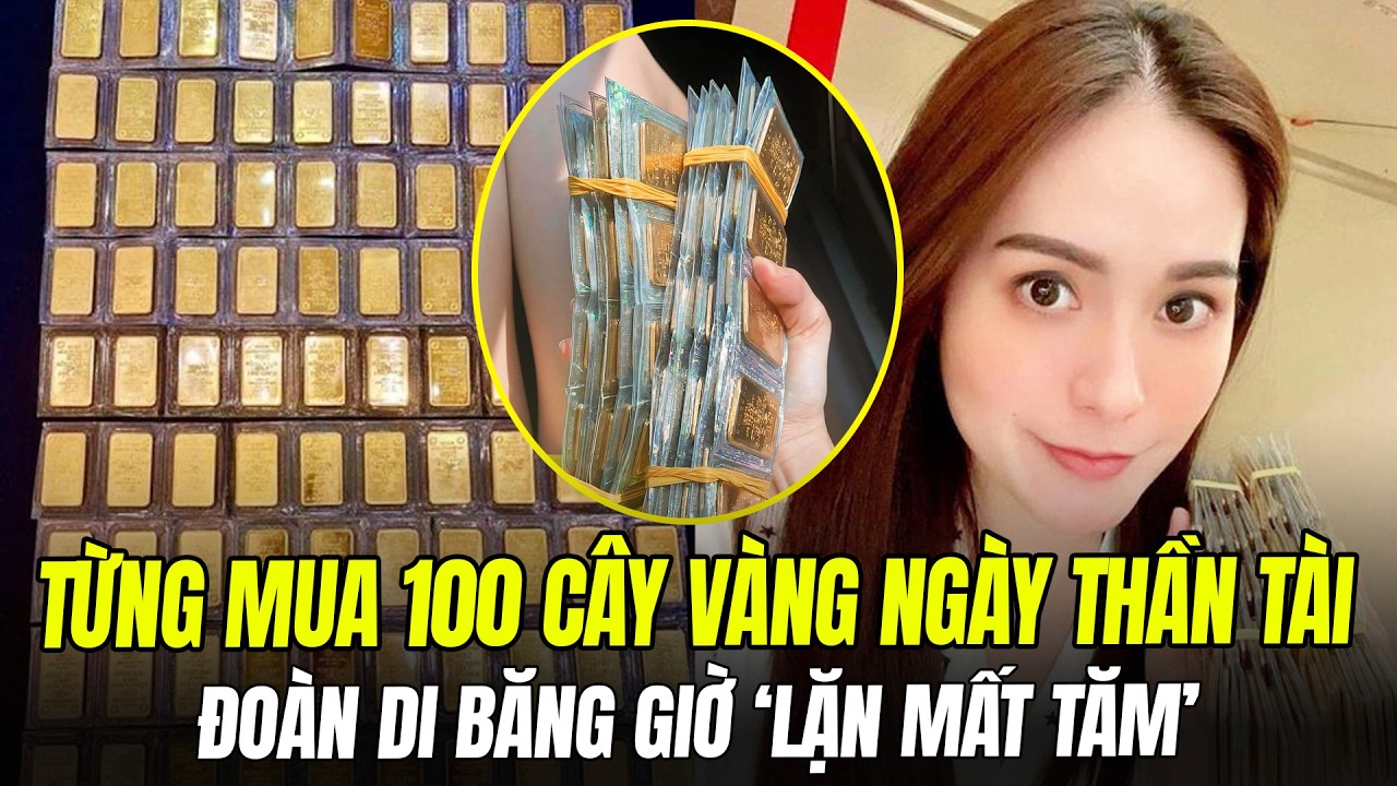 TỪNG KHOE 100 CÂY VÀNG NGÀY VÍA THẦN TÀI, ĐOÀN DI BĂNG GIỜ 'LẶN MẤT TĂM'