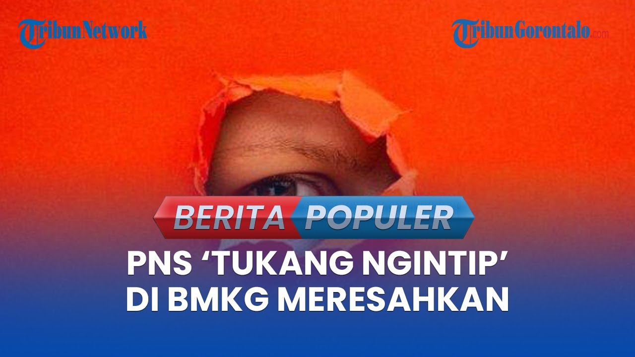 🔴 BERITA POPULER -  Aktivis Perempuan Desak PNS 'Tukang Ngintip' Di BMKG Segera Dituntaskan