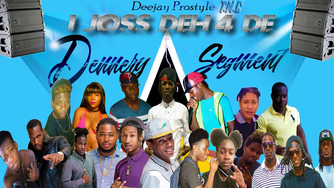 Dennery - Segment - Mix - (Deejay-Prostyle)  I Joss Deh 4 De Dennery Seg  2017 soca