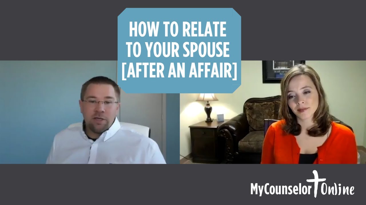 How to Relate to Your Spouse [After an Affair]