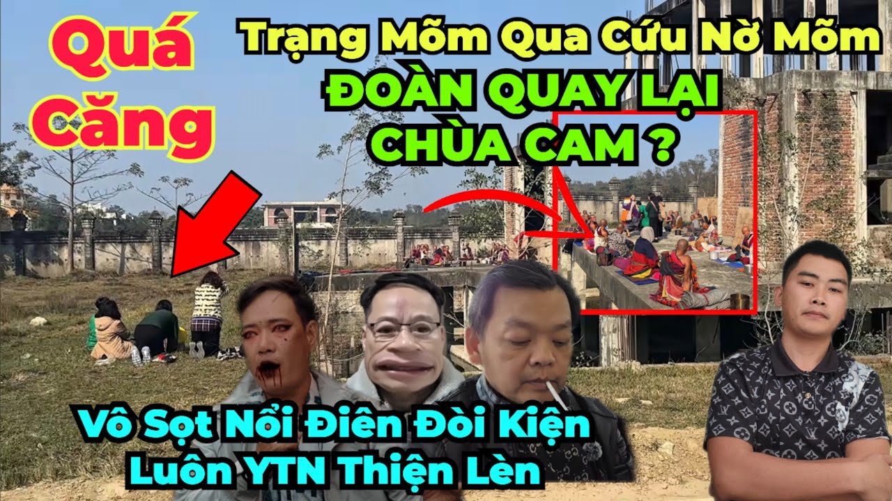 Đoàn trở lại chùa Cam họp báo rầm rộ... Trạng Mõm dẫn quân qua cứu anh Nờ. Vô sọt đòi kiện tùm lum