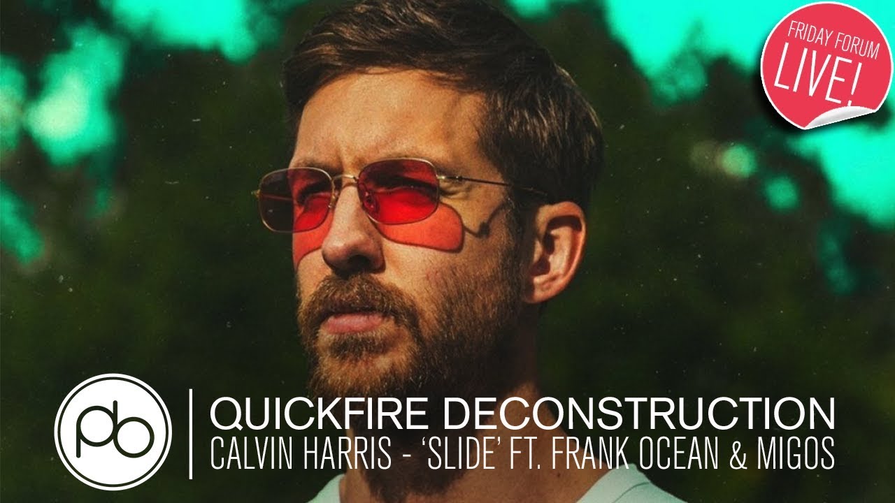 Calvin Harris - 'Slide' ft. Frank Ocean & Migos - Quickfire Deconstruction