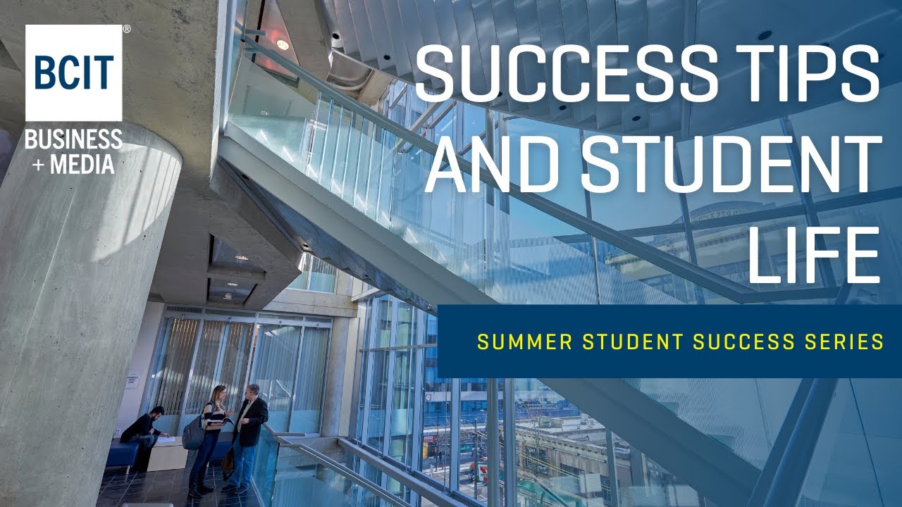 Success Tips and Student Life | BCIT Summer Student Success Series