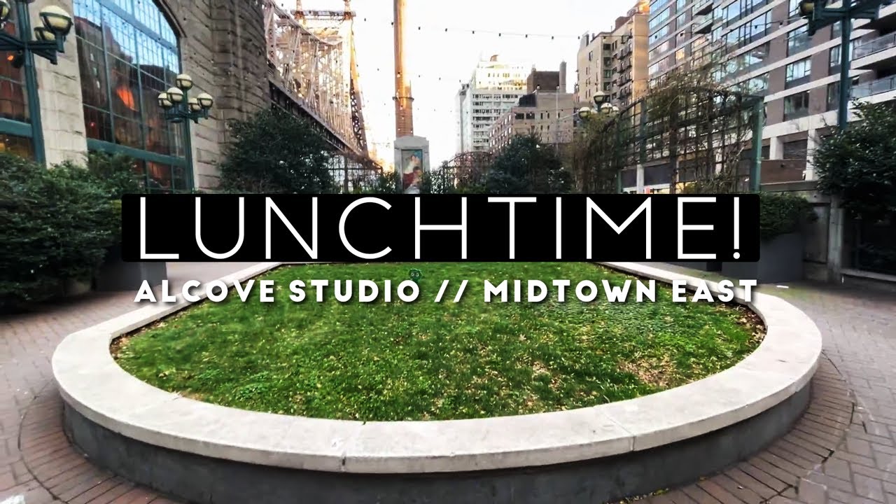 LUNCHTIME! Midtown East - Alcove Studio