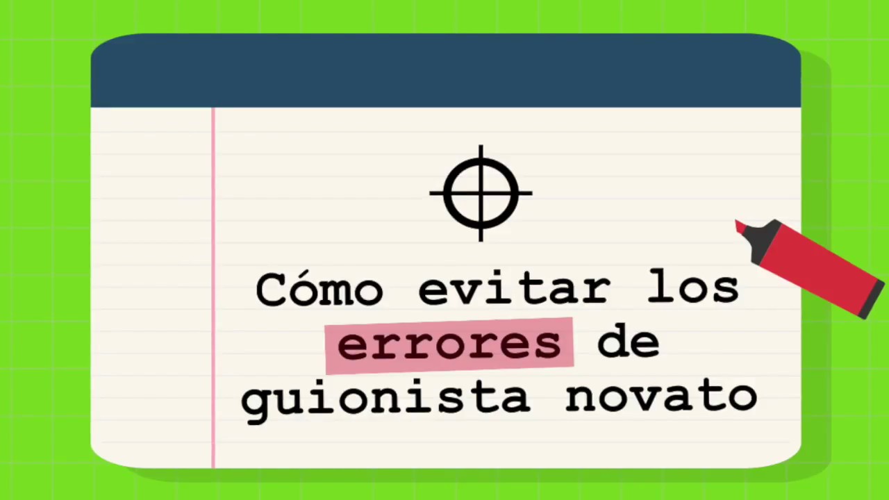 49. Cómo evitar los errores de guionista novato