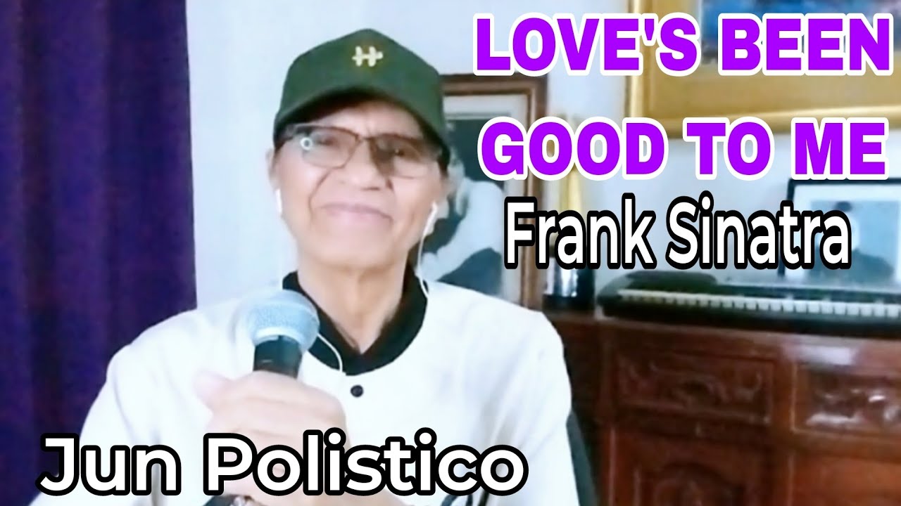 LOVE'S BEEN GOOD TO ME - FRANK SINATRA- JUN POLISTICO