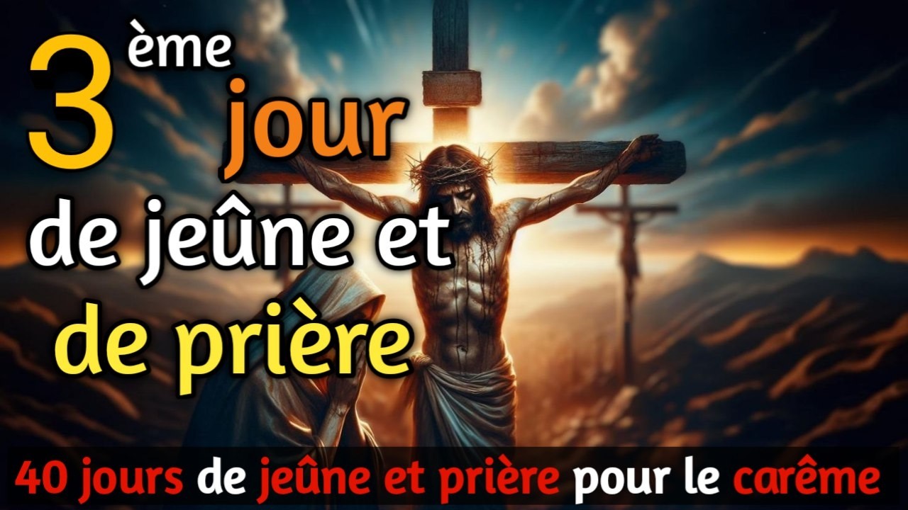 3ème jour de jeûne et prière du carême 2026