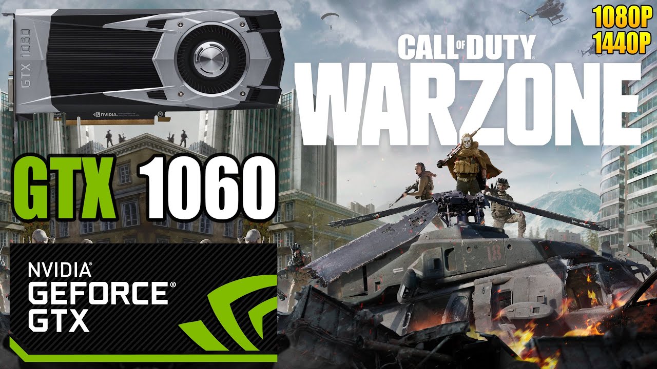 Call of Duty: Warzone : GTX 1060 6GB | 1080P & 1440P | Low & High Settings