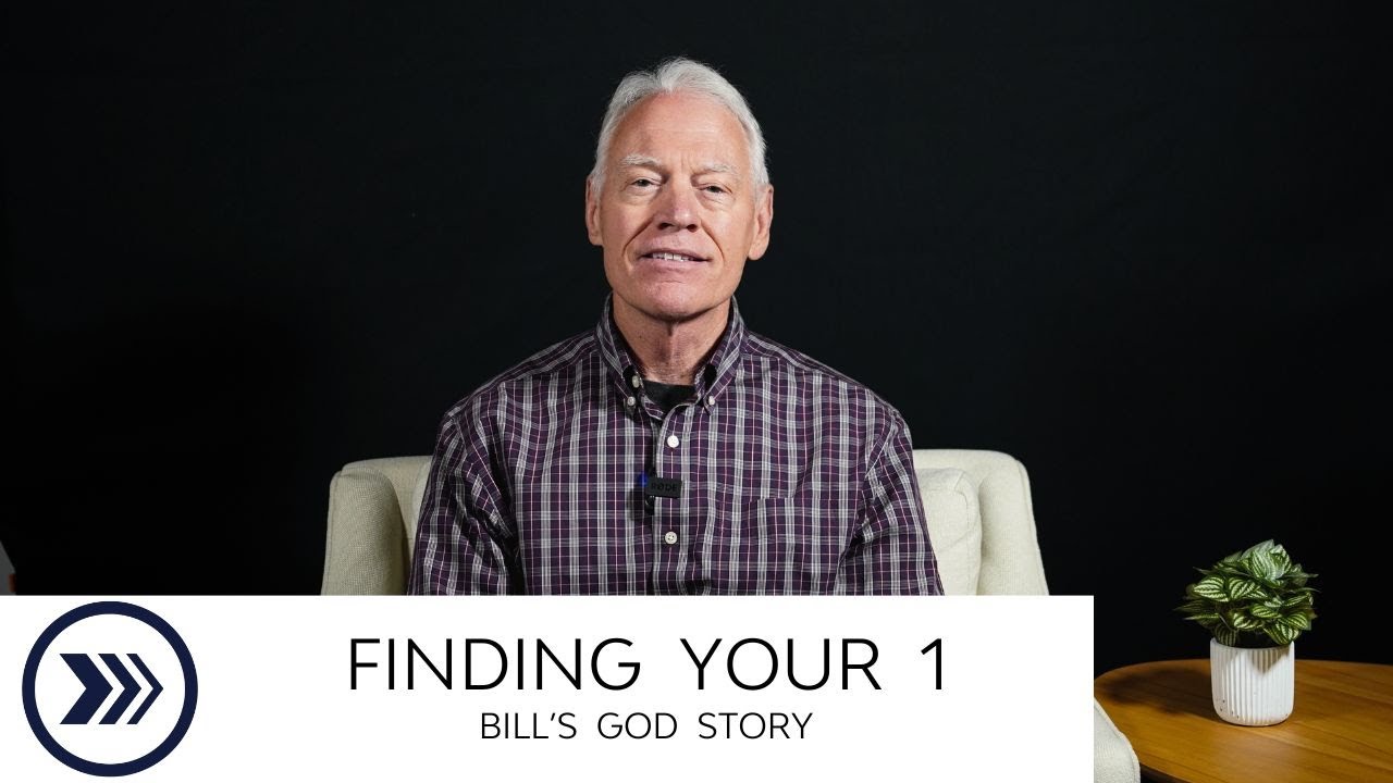 Finding Your 1: Bill's God Story