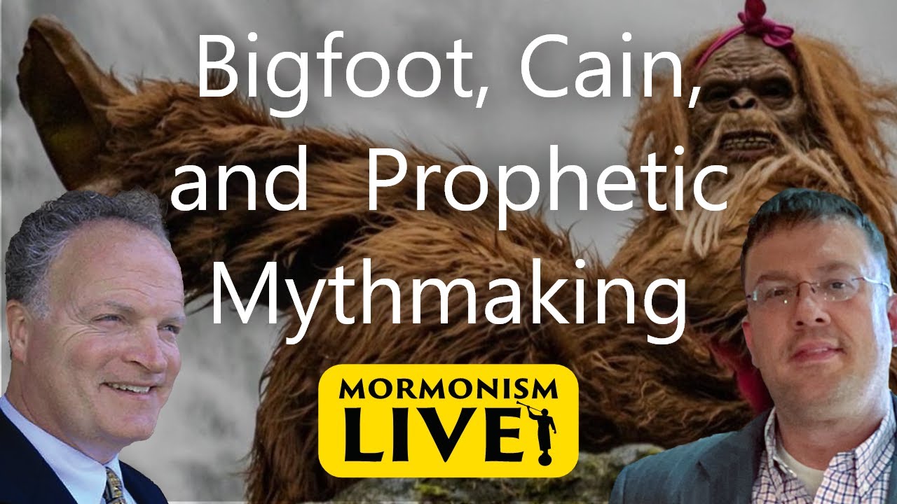 Bigfoot, Cain, & Prophetic Mormon Mythmaking | Mormonism LIVE! 050
