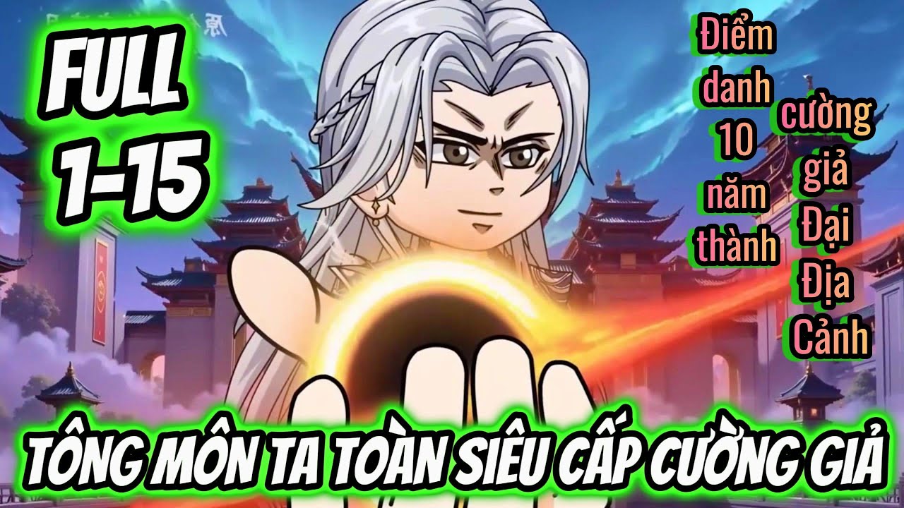 TÔNG MÔN LẦY LỘI CỦA TA TOÀN SIÊU CẤP CƯỜNG GIẢ | FULL 1-15 | Tptsub