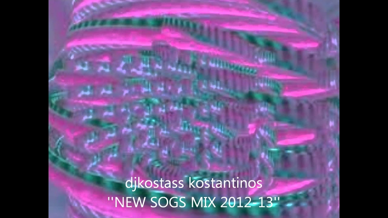 dj kostass kostantinos ''NEW SOGS MIX 2012 13 ''