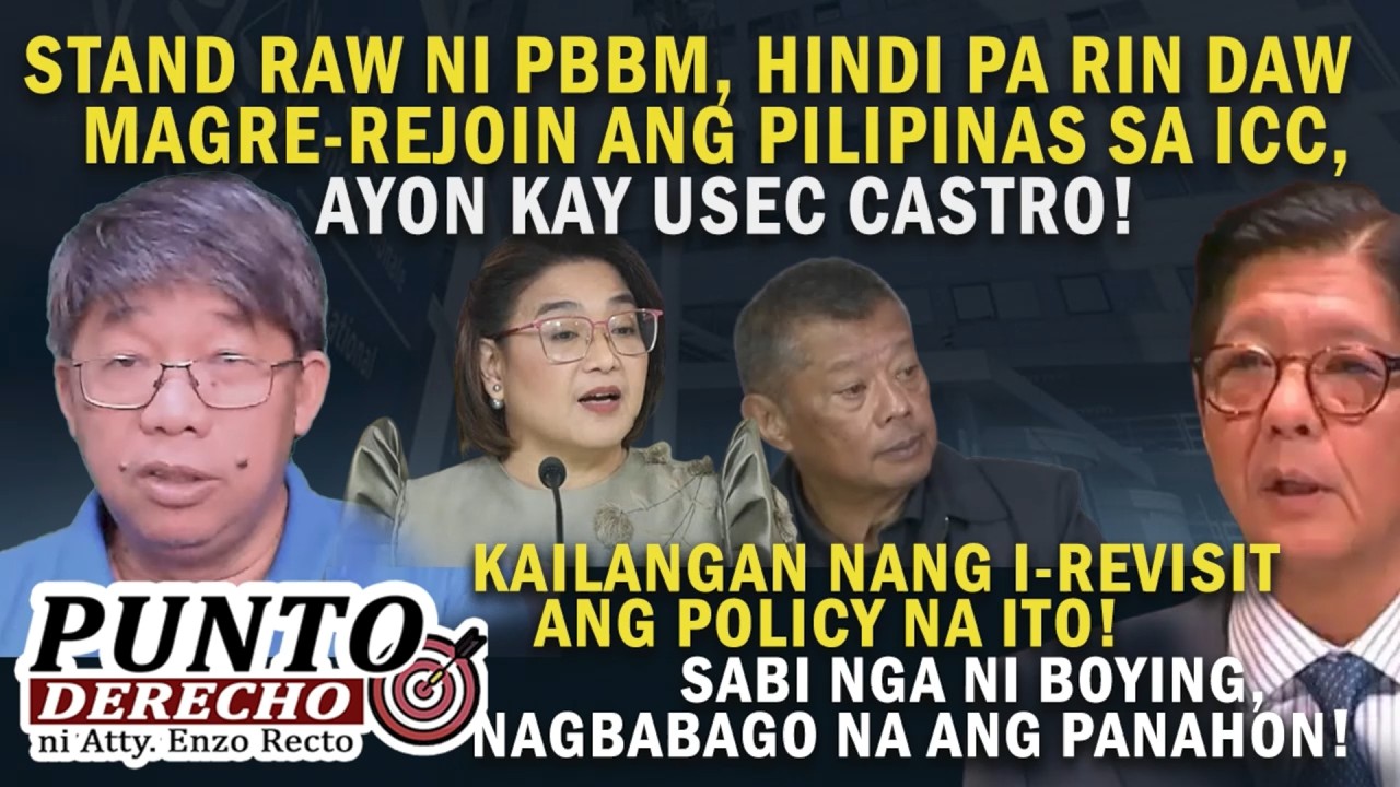 STAND RAW NI PBBM, HINDI PA RIN DAW MAGRE-REJOIN ANG PILIPINAS SA ICC, AYON KAY USEC CASTRO!