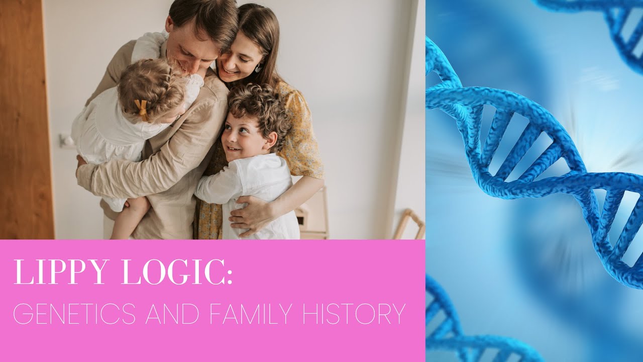 Lippy Logic™ | Episode 5: Genetics and Family History | Dr. David Amron