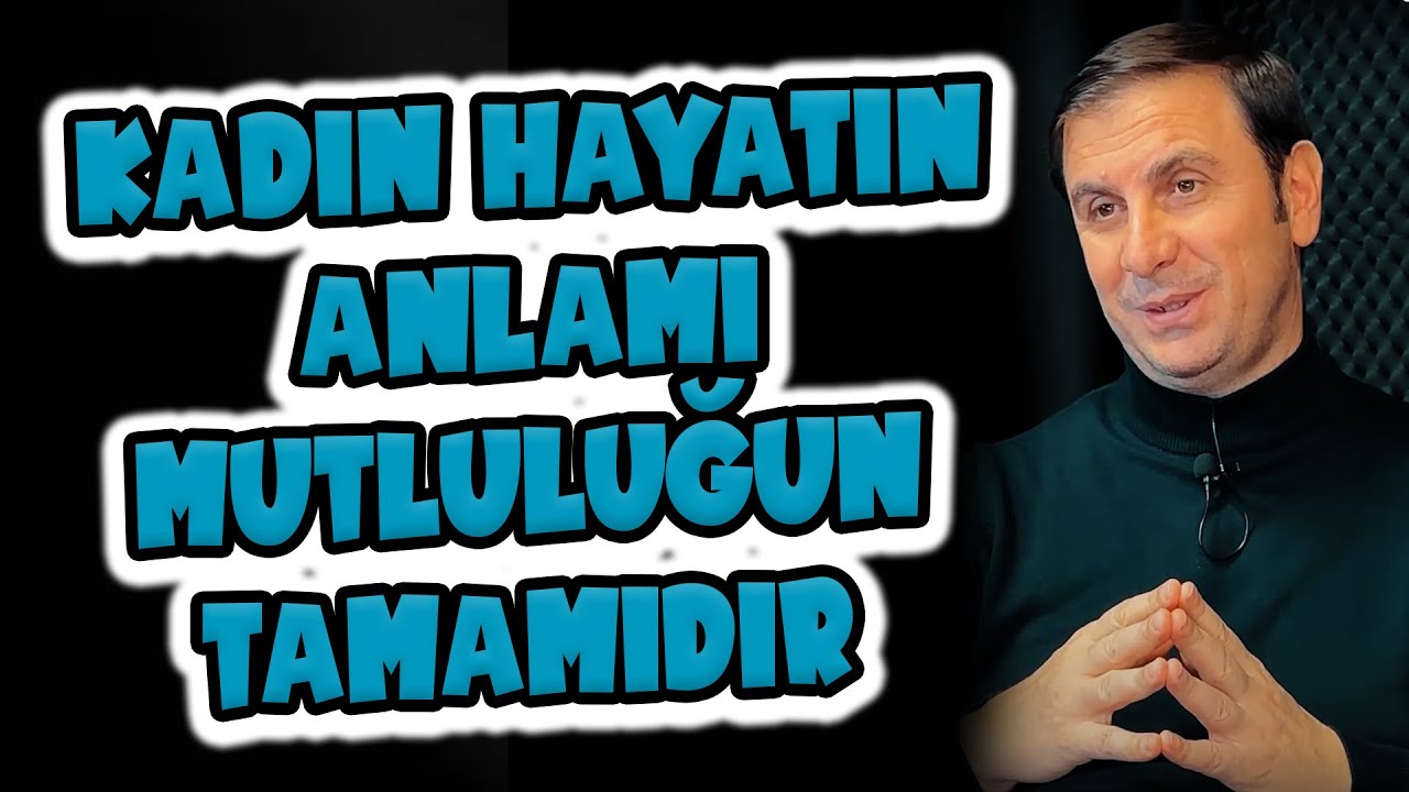 Kadın hayatın anlamı mutluluğun tamamıdır...