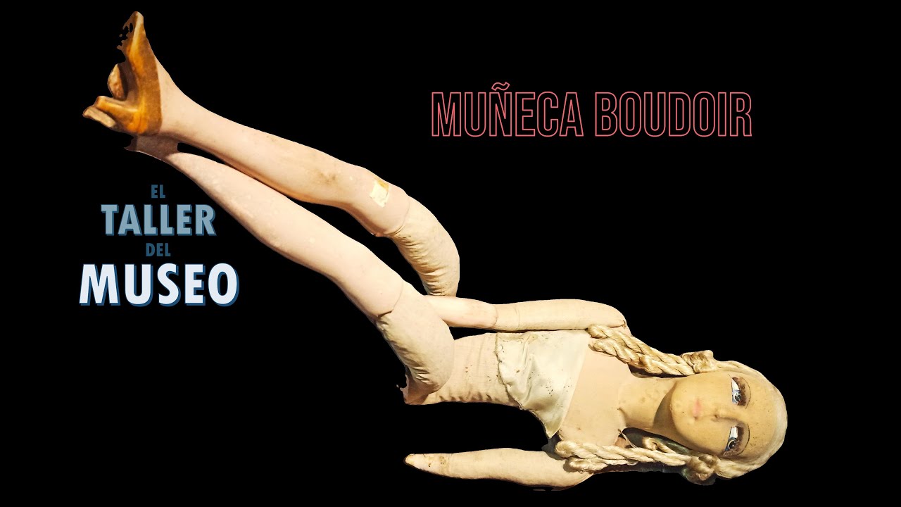 RESTAURACIÓN: MUÑECA BOUDOIR. Proyecto EL TALLER DEL MUSEO. Conservación y Restauración Textil.