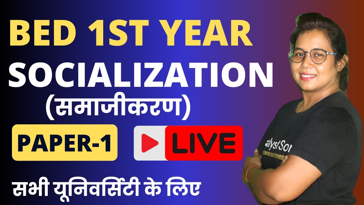 Bed 1st Year Class 2023 | Socialization(समाजीकरण) | Paper-1 | bed classes 1st year