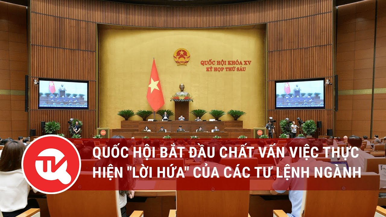 Quốc hội bắt đầu chất vấn việc thực hiện 