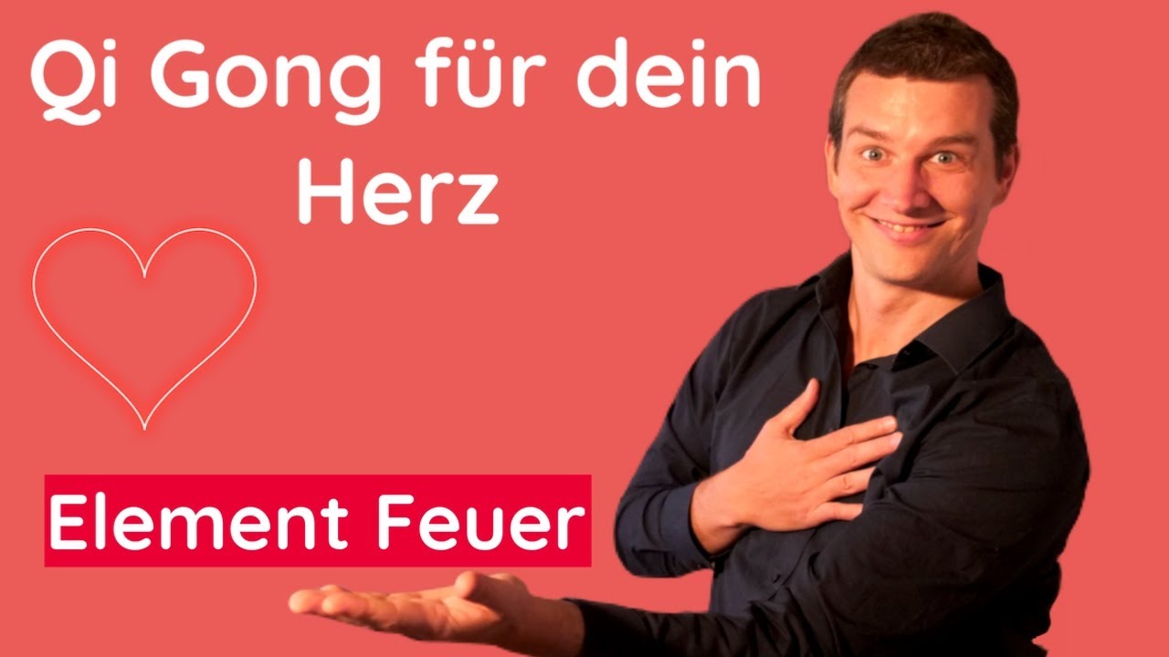 Qi Gong Übung für dein Herz (Element Feuer)