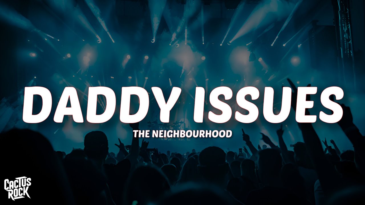The Neighbourhood - Daddy Issues (Lyrics)