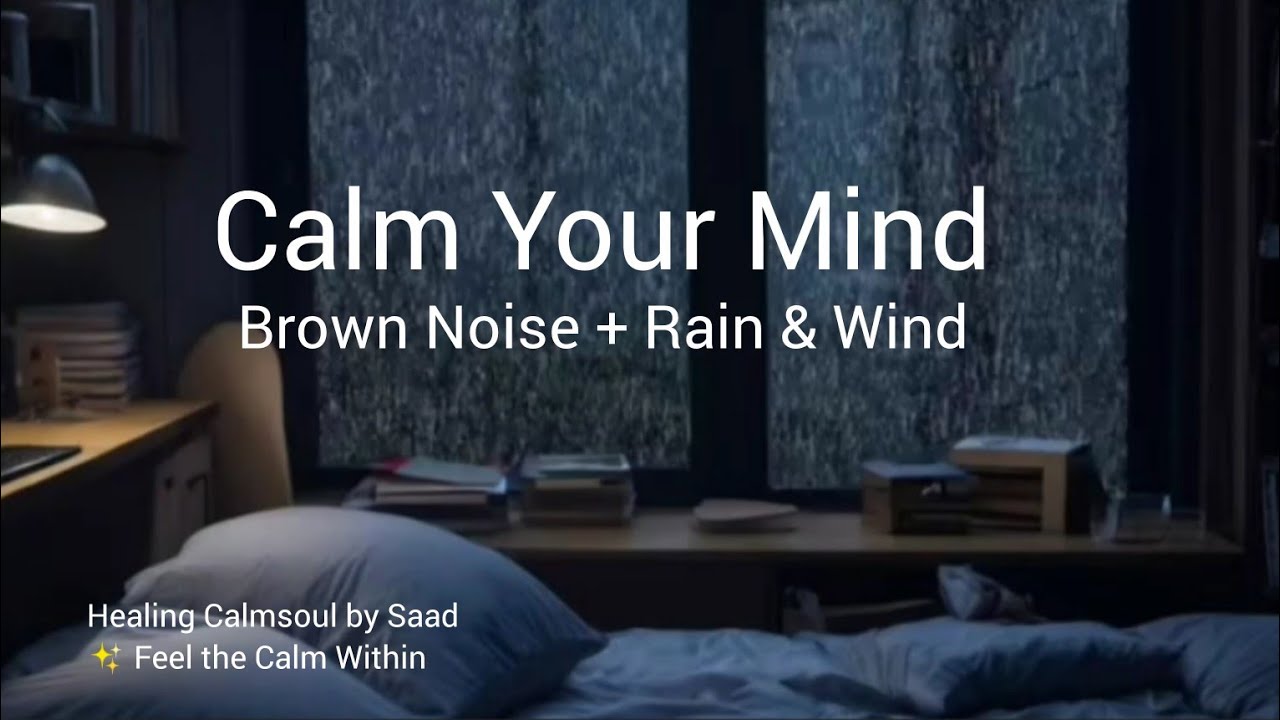 Relaxing Brown Noise + Rain & Wind | Calm Your Mind & Reduce Anxiety | 22-Min Night Ambiance 
