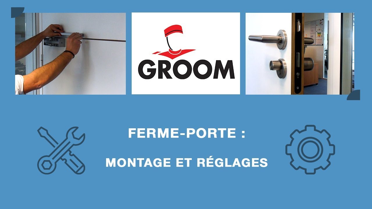 Tuto intégral ferme-porte GROOM : Montage et réglages