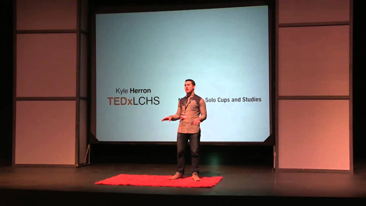More Than Solo Cups and Studies: Kyle Herron at TEDxLCHS
