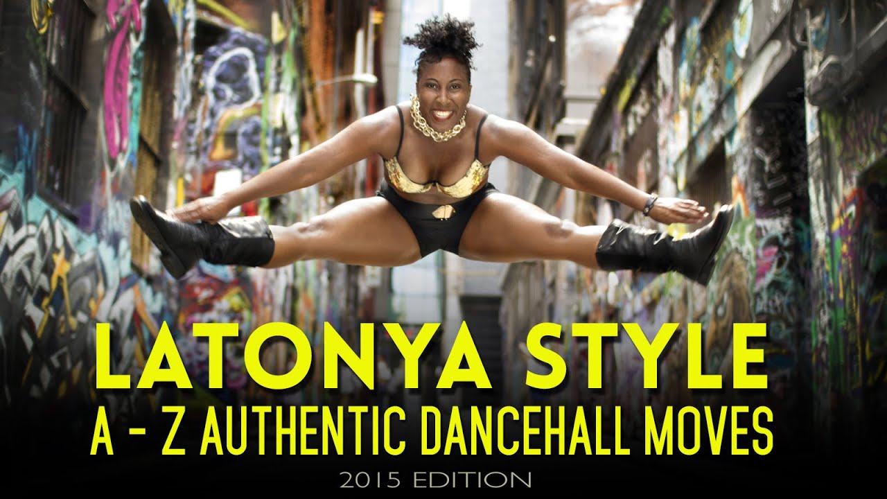 LATONYA STYLE A-Z AUTHENTIC DANCEHALL MOVES (2015 EDITION)