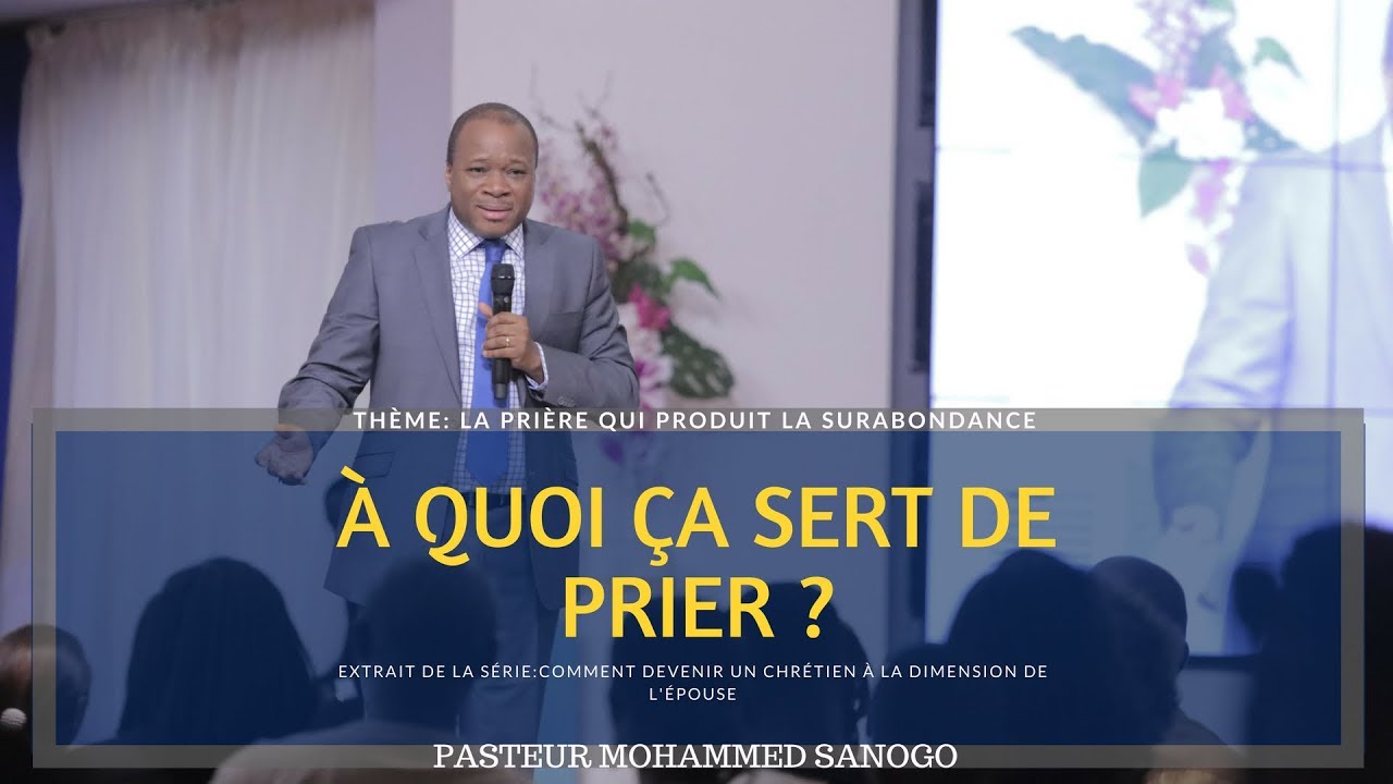 À quoi ça sert de prier ? -  Pasteur Mohammed Sanogo