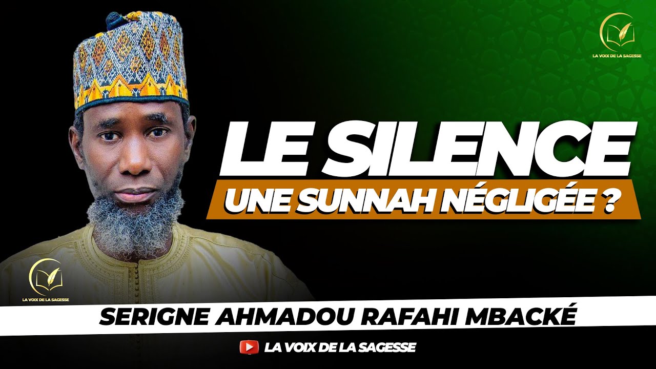 LE SILENCE, UNE SUNNAH NÉGLIGÉE ? - Par Serigne Ahmadou Rafahi Mbacké