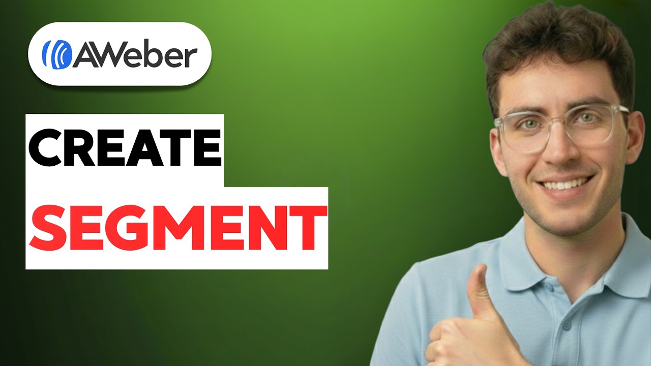 How to Create a Segment in Aweber [2026 Full Guide]