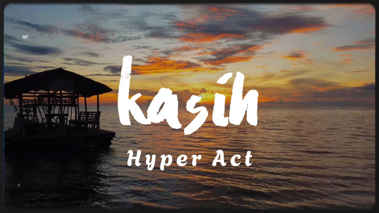 Hyper Act. - Kasih (Video Lirik)