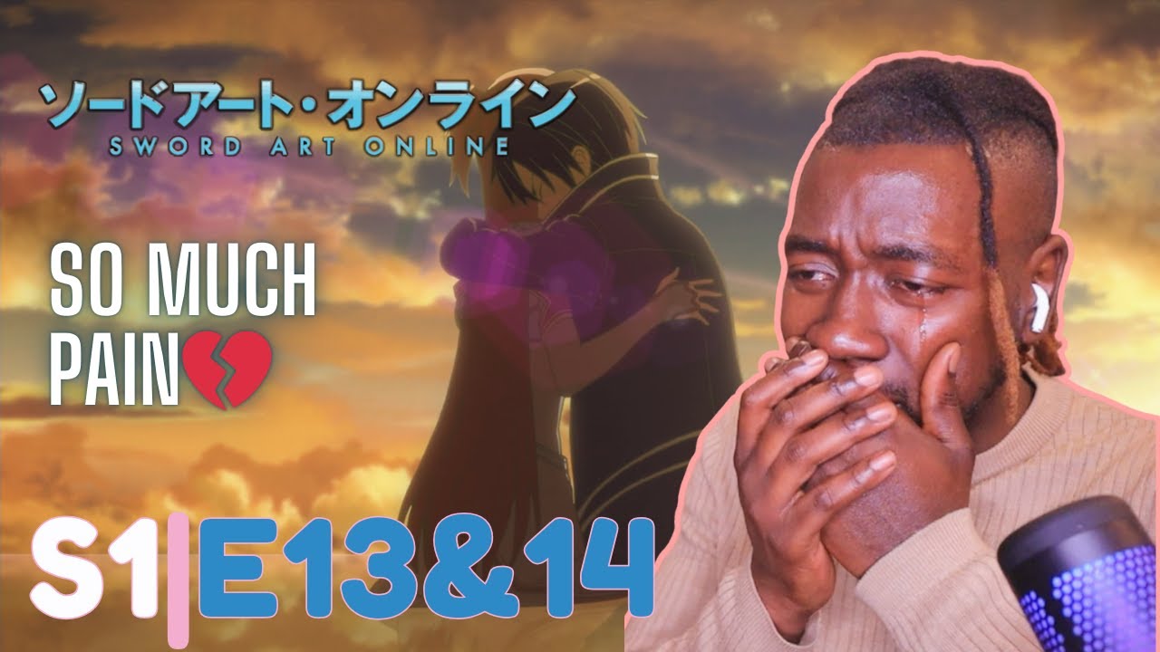 These Episodes Broke Me In Pieces - SWORD ART ONLINE S1 E13 & E14 REACTION!