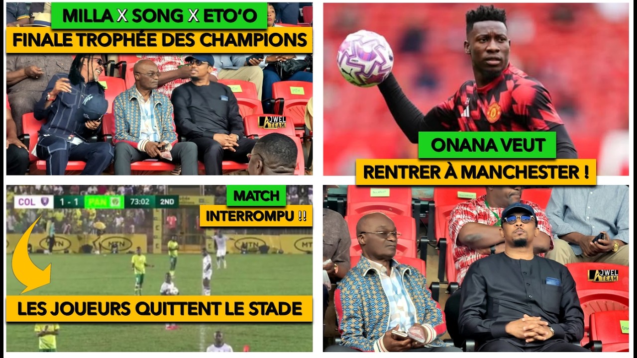 ETO'O, SONG, MILLA POUR LE TROPHÉE DES CHAMPIONS | LES JOUEURS DE COLOMBE QUITTENT LE STADE | ONANA