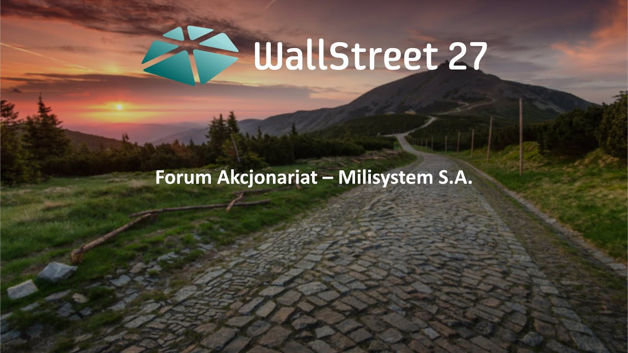 WallStreet 27 | Forum Akcjonariat – Milisystem S.A.