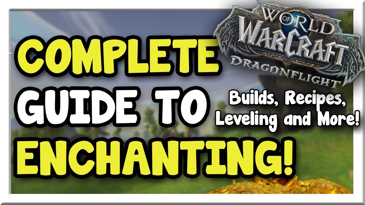 A Shuffler's Dream! Dragonflight Enchanting Complete Guide | Dragonflight | WoW Gold Making Guide