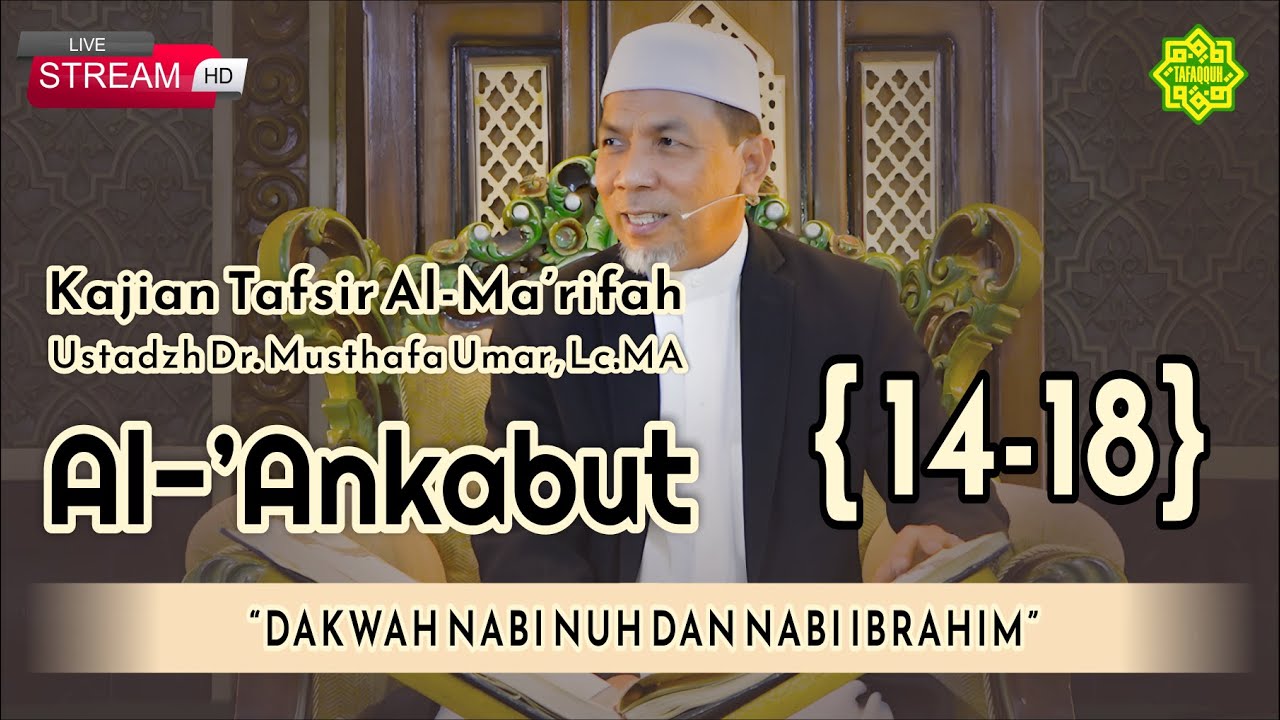 KAJIAN TAFSIR SURAT AL-'ANKABUT AYAT  14-18 Ustadz Dr. KH. Musthafa Umar, Lc. MA (25/10/2023)