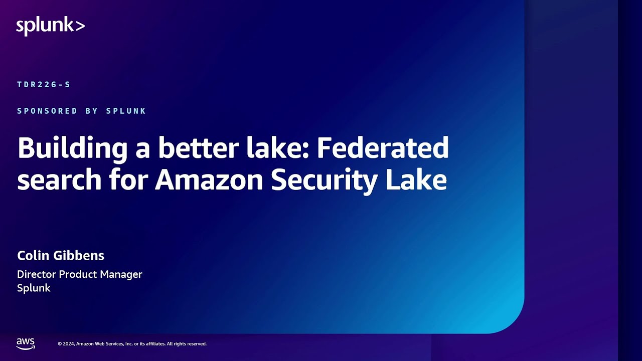 AWS re:Inforce 2024 - Building a better lake: Federated search for Amazon Security Lake (TDR226-S)