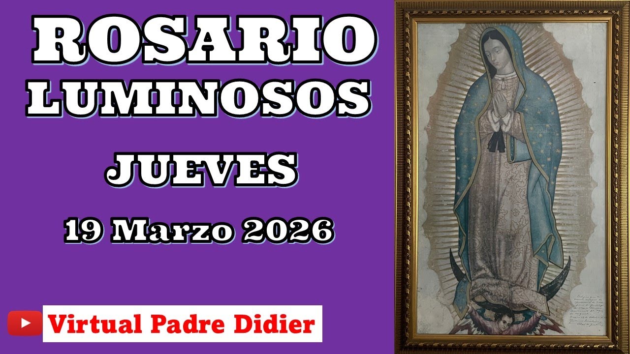 Rosario de hoy Jueves 19 Marzo 2029. MISTERIOS LUMINOSOS. Padre Didier