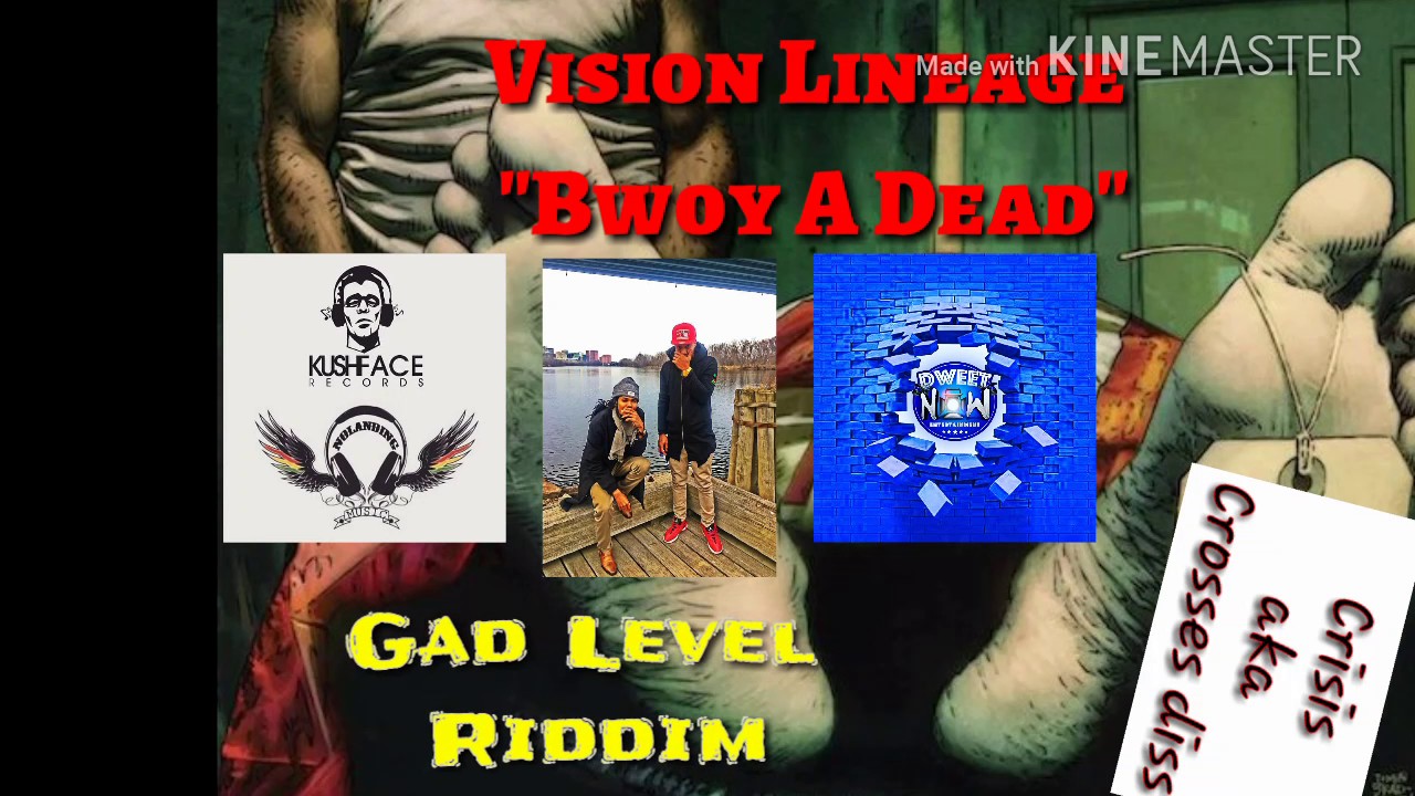 Vision Lineage -Bwoy A Dead (Crisis aka Crosses diss)