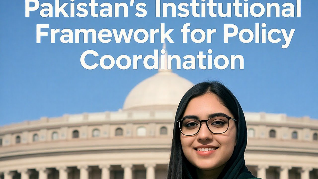 Pakistan's Institutional Framework for Policy Coordination | Governance and public policies