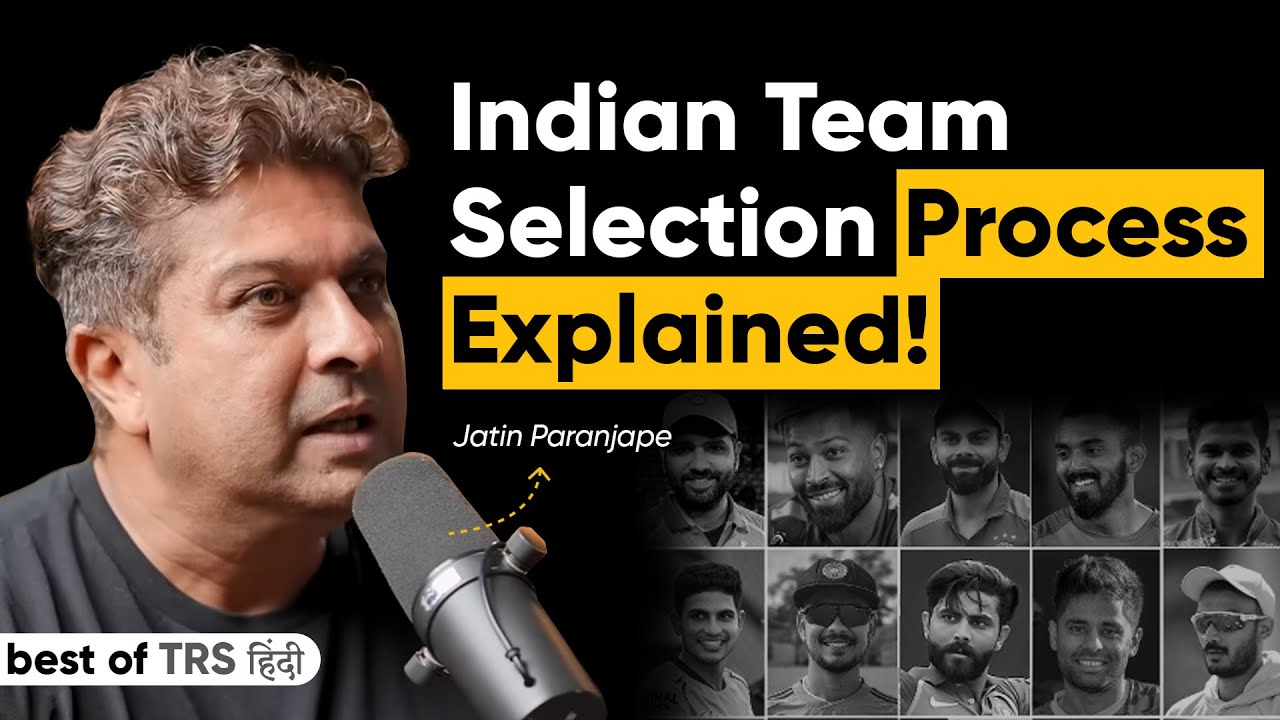 How to Get Selected in the Indian Cricket Team Ft. National Selector Jatin Paranjape
