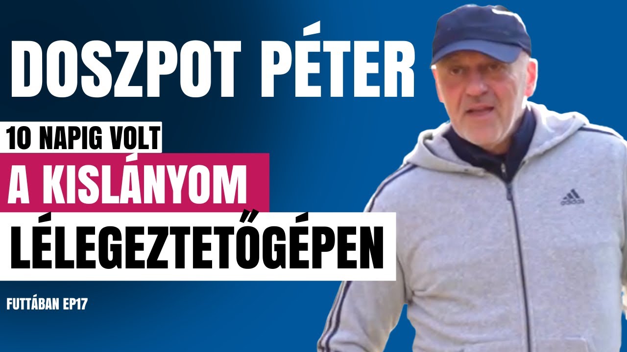DOSZPOT PÉTERT MA IS KÍSÉRTI, HOGY LÁNYA LÉLEGEZTETŐGÉPEN VOLT / Futtában / Palikék Világa by Manna