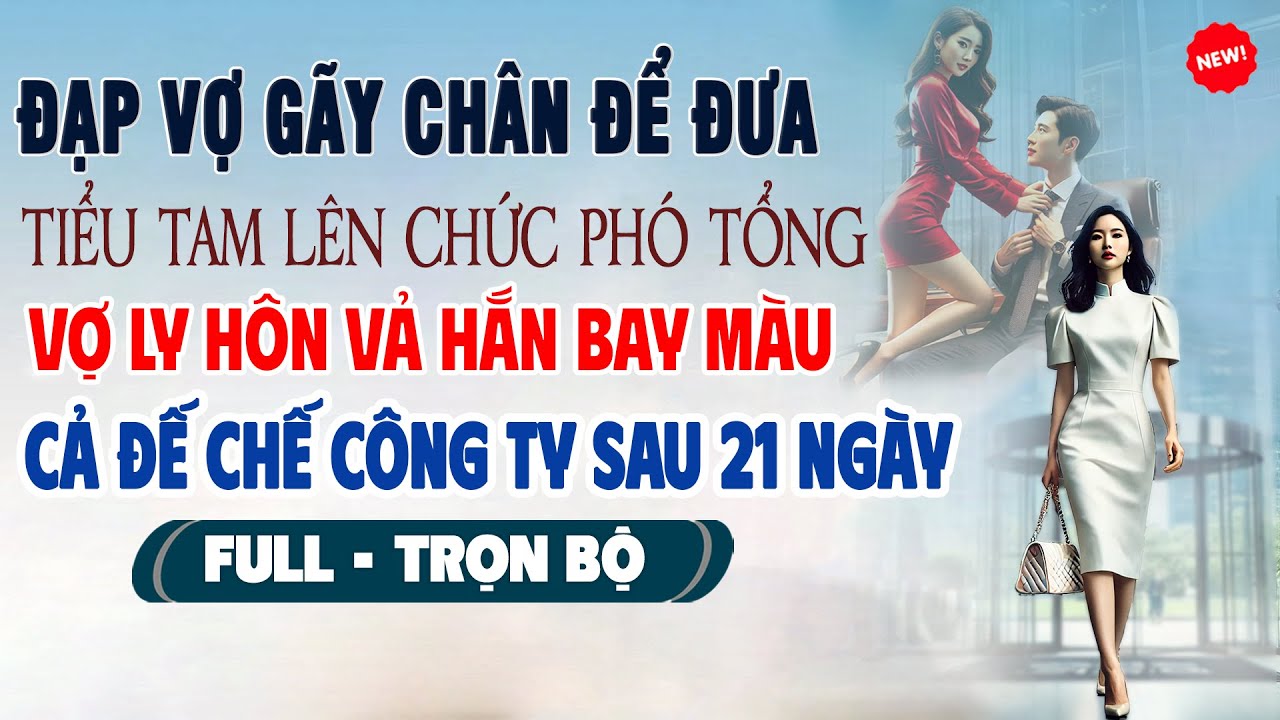 💖Truyện Ngôn Tình ĐẠP VỢ GÃY CHÂN ĐƯA TIỂU TAM LÊN CHỨC Vợ Ly Hôn Vả Hắn Bay Màu Đế Chế Sau 21 Ngày