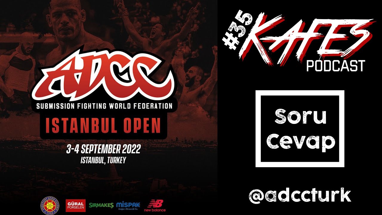ADCC Istanbul Open 3 Sep 2022 | KafesPodcast #35