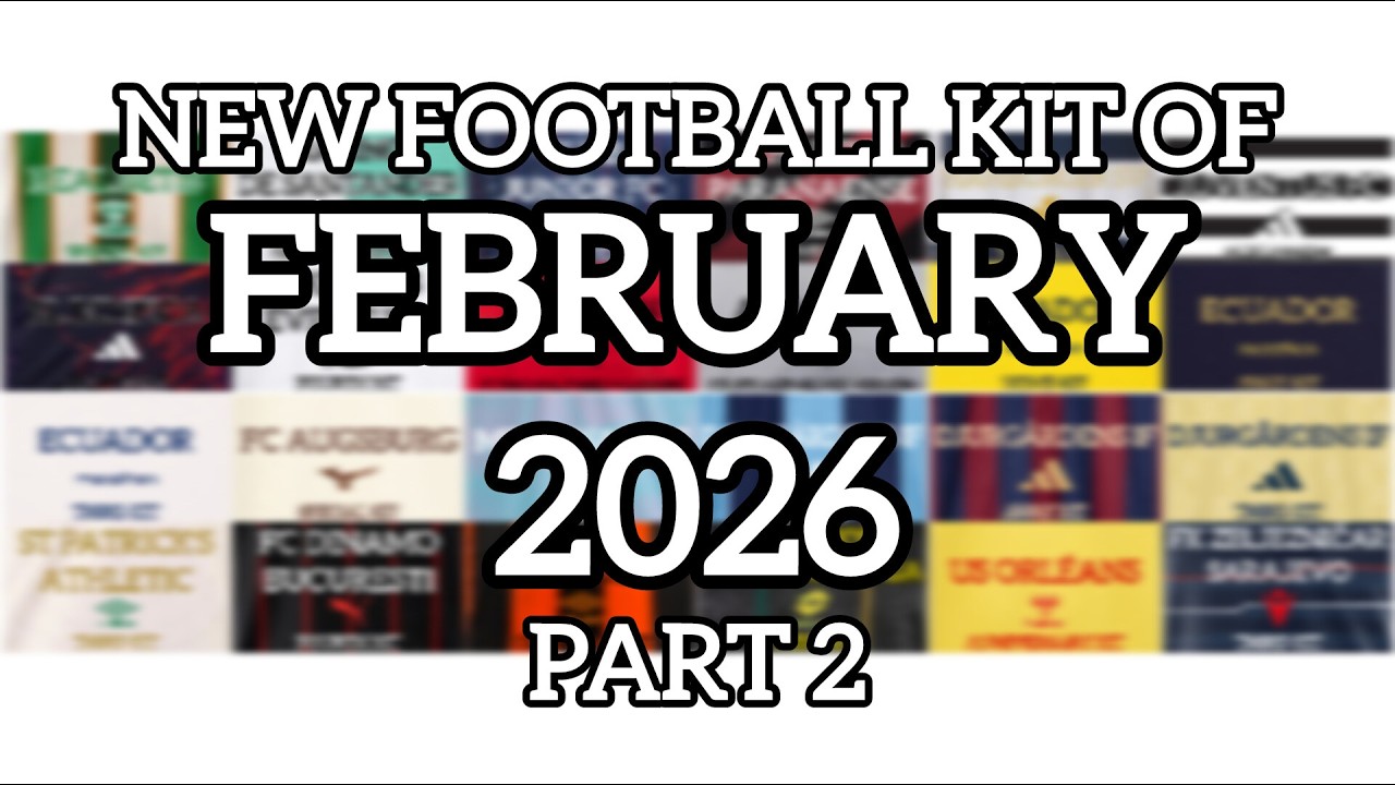 New Football Kit Of February 2026 Part 2 || Latest Kits Officially Presented #footballjersey