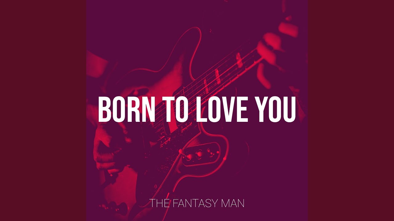 Born to Love You
