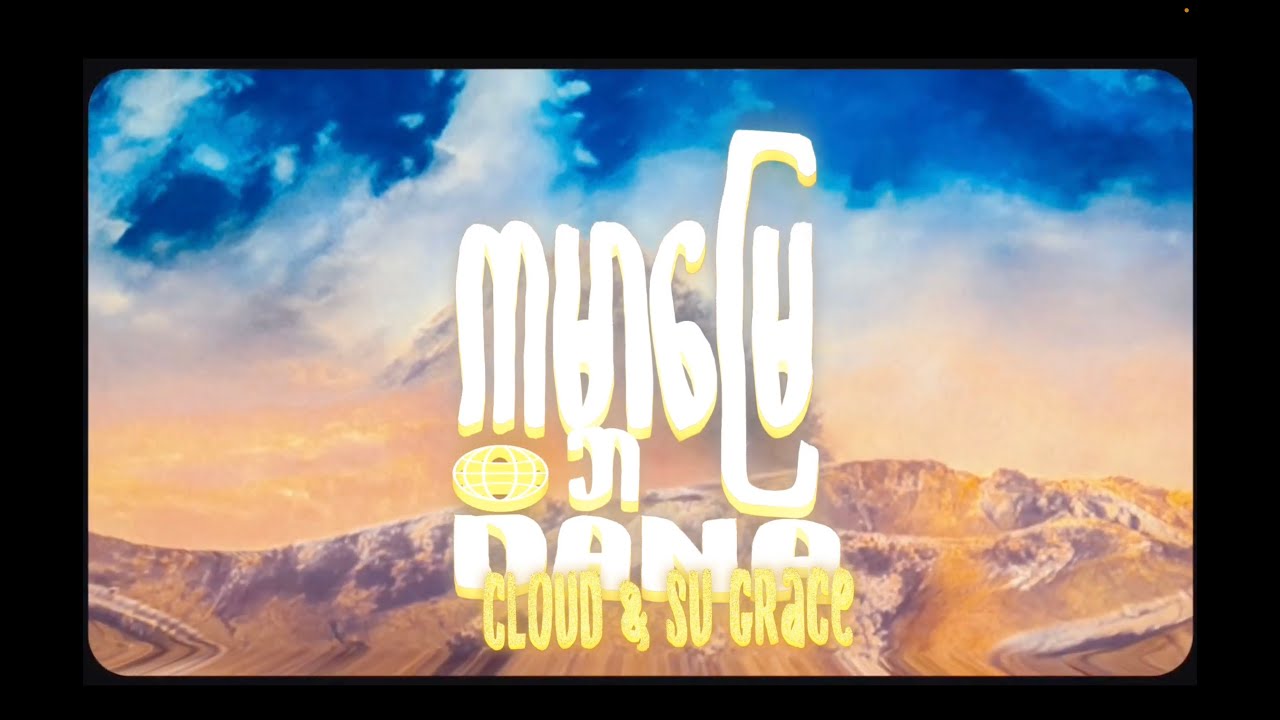 21. ကမ္ဘာမြေ - DANA,Cloud & Su Grace